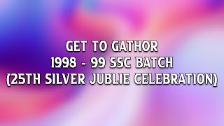 Get To Gathor 1998 - 99 SSC BATCH (25th SIlver Jublie Celebration) Live 2023
