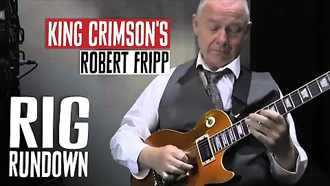 Rig Rundown - King Crimson's Robert Fripp