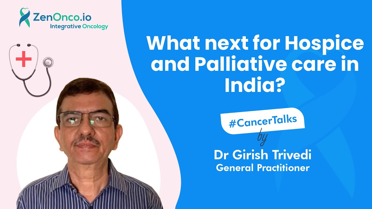 What next for Hospice and Palliative care in India? - Dr Girish Trivedi | Cancer Talks