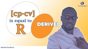 Cp - Cv = R derivation | Mayers formula derivation  Kisembo Academy
