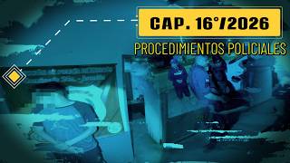 CAP. 16°/2026 PROCEDIMIENTOS POLICIALES