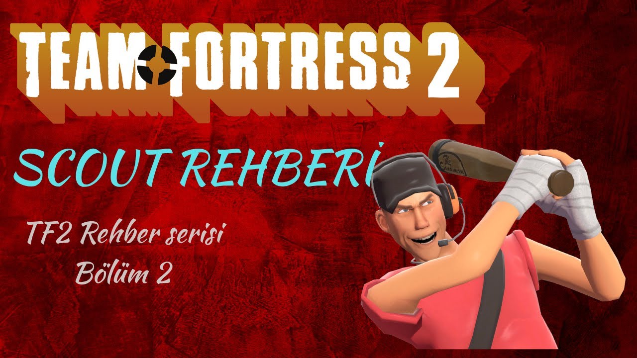 Team Fortress 2 Scout Rehberi - Tf2 Rehberi 2. Bölüm