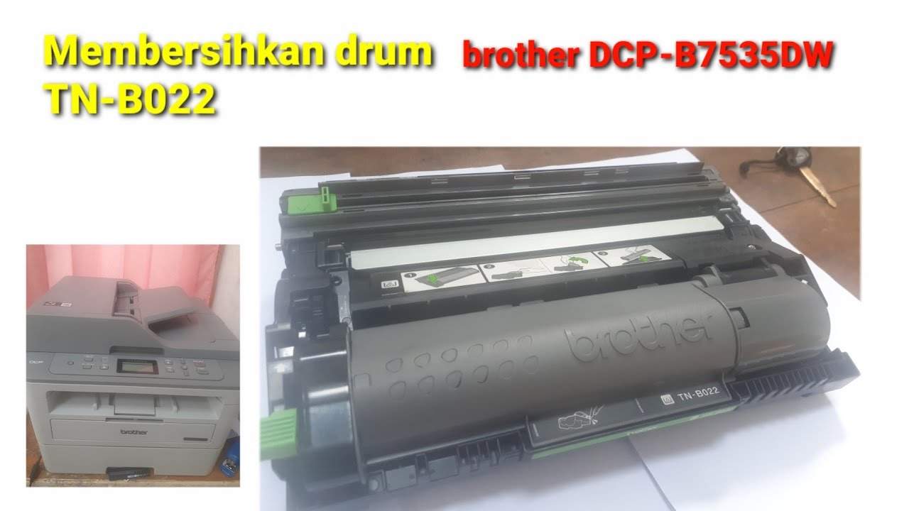 Membersihkan drum TN-B022 | Brother DCP-7535DW - YouTube
