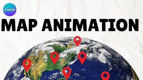 Canva Video Editing: Create Breathtaking Map Animations