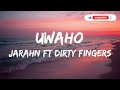 Uwaho - Jarahn ft Dirty Fingerz (Lyrics Video)