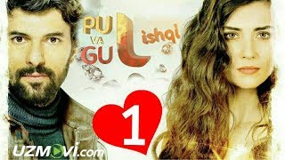 Pul va Gul ishqi 1-qism (Turk serial O'zbek tilida HD) 2019