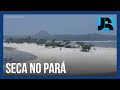 Municípios do Pará decretam situação de emergência por causa da seca