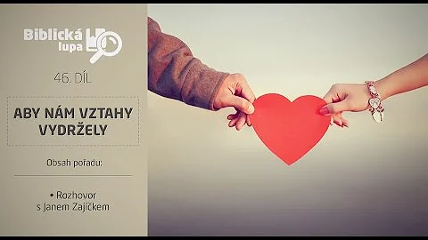 Biblick lupa 46.dl / Aby nm vztahy vydrely /Jan Za...