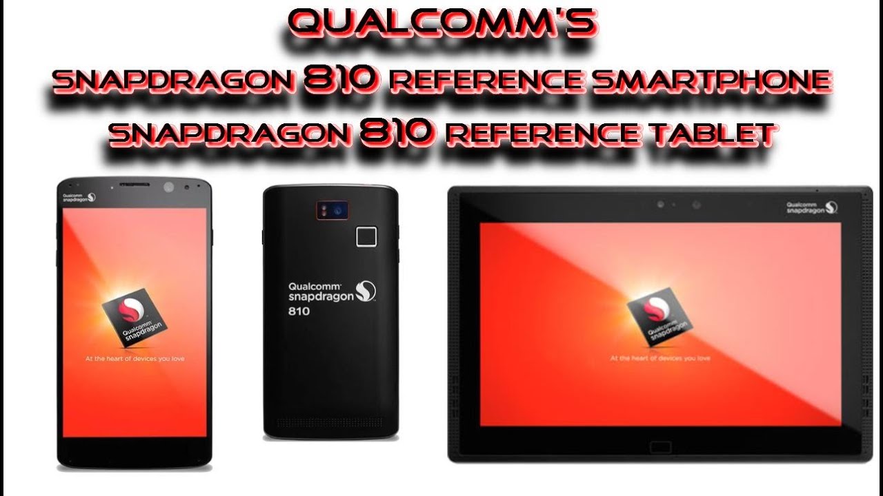 Qualcomm Snapdragon 810 reference smartphone and Tablet