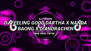 DJ FEELING GOOD DARTHA X NANDA BAONG X DIANDRACHEN VIRAL TIKTOK🎶