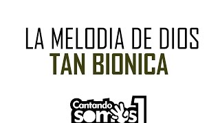 97 - LA MELODIA DE DIOS / TAN BIONICA / KARAOKES CANTO TAC