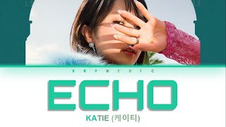 KATIE (케이티) - ECHO Color Coded Lyrics Video 가사 |ENG|
