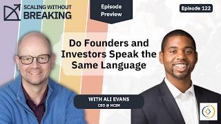 Episode 122 Preview | Do Founders and Investors Speak the Same Language