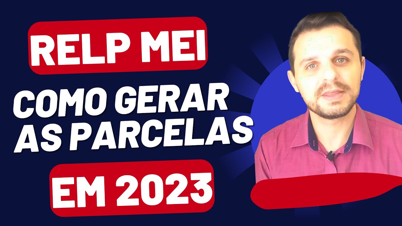 Relp MEI 2023: Como Gerar as Parcelas da 2ª Etapa (Parcelamento do MEI)
