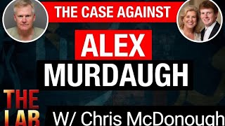 The Case Against Alex Murdaugh W/Chris McDonough