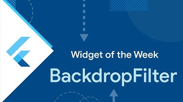 BackdropFilter (Flutter Widget of the Week)