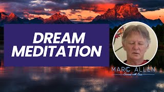 The Dream Meditation by Marc Allen | Free Meditation
