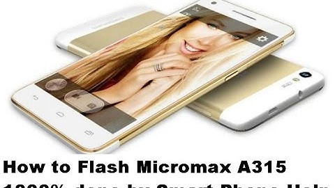 How to Flash Micromax A315 1000% done by Smart Phone Help