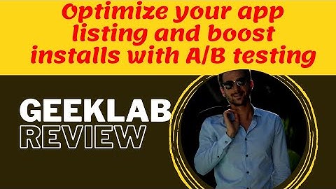 Geeklab Review: Optimize your app listing and boost installs with A/B testing