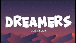 Dreamers - Jungkook (With Lyrics)