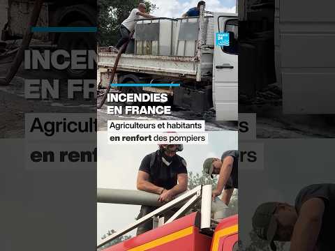 Incendies en France : habitants et agriculteurs en renfort des pompiers • FRANCE 24