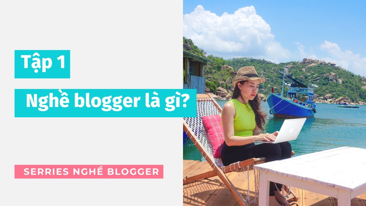 blogger  2022  Series hướng dẫn làm nghề blogger|Tập 1: Nghề blogger là gì?