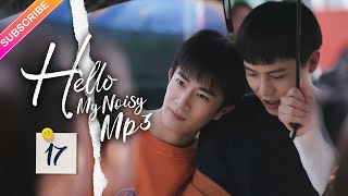 【Multi-sub】Hello My Noisy MP3 EP17 | Zhang Chuhan, Zhang Kaitai | Fresh Drama