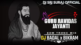 Guru Ravidasji ki Aayi Jayanti collection work ( DJ SRJ SURAJ  ) Dj Badal  Bikram King 