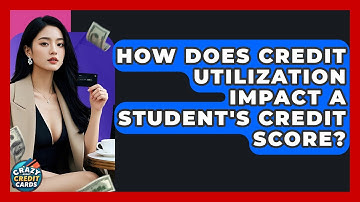 How Does Credit Utilization Impact A Student