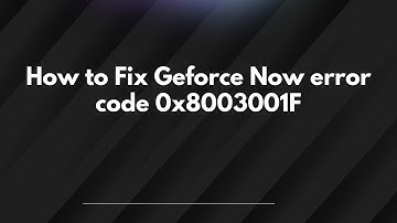 How to Fix Geforce Now error code 0x8003001F