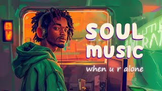 Soul music | I'll be missing your love - Soul music when you're alone