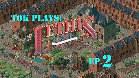 Tok plays Lethis: Path of Progress - Ep. 2 - Tutorial pt. 2