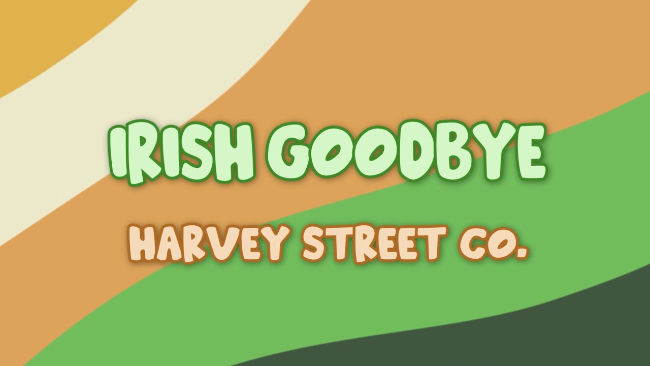 Watch Harvey Street - Irish Goodbye (Lyric Video) on YouTube Watch Harvey Street - Irish Goodbye (Lyric Video) on YouTube