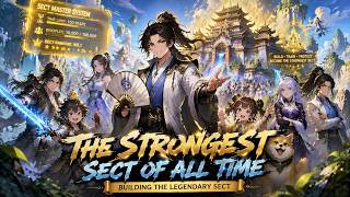 He Started With a Weak Sect... Then Built the Strongest Sect in the World!