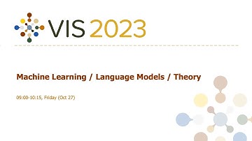 Machine Learning / Language Models / Theory Session - Fast Forward | VIS 2023