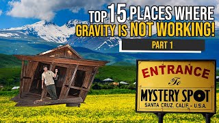 Top 15 Places on Earth Where Gravity Does NOT Seem To Work (Part 1)