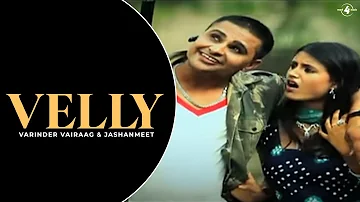 Varinder Vairaag & Jashanmeet | Velly | Full HD Brand New Punjabi Song