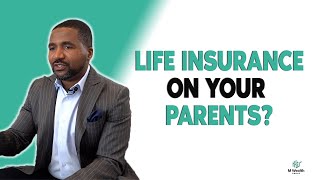 Can You Get A Life Insurance Policy On Your Parents?