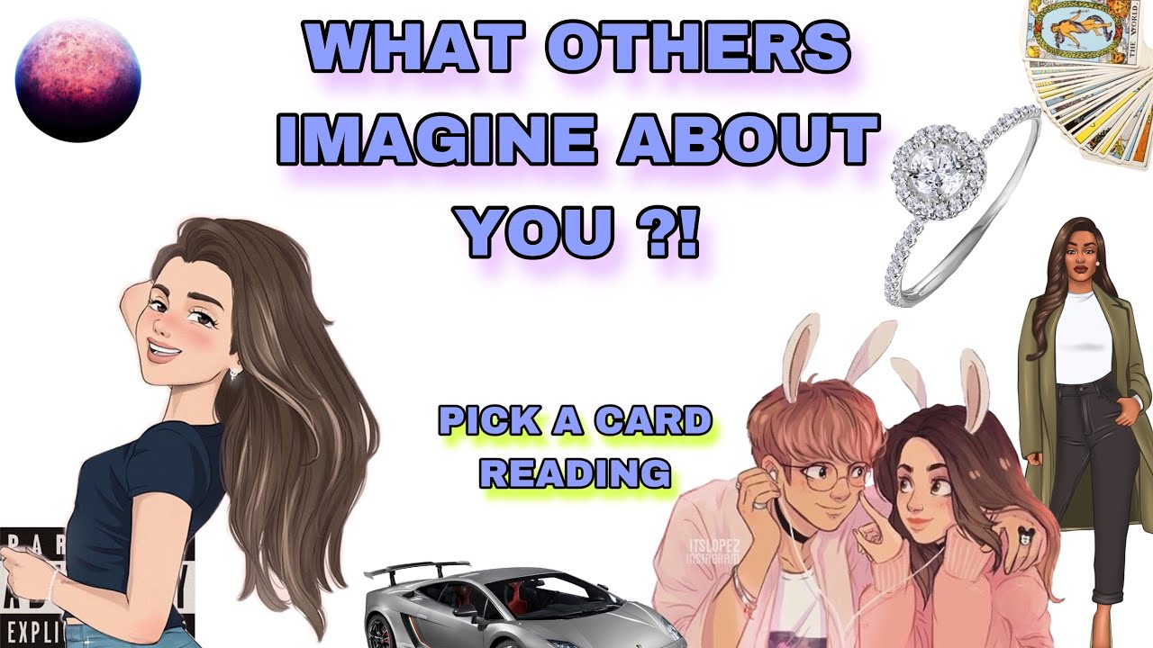 (PICK A CARD) what do others imagine about you ?! - YouTube