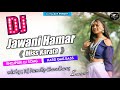 Jawani hamar miss karata  bhojpuri dj  full hard mix  remixerboy  ramdip chaudhary