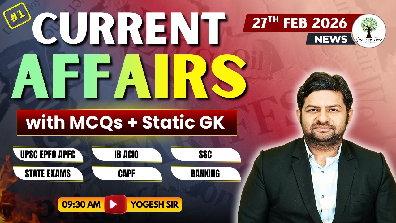 UPSC CSE/CAPF/EPFO/APFC | Current Affairs and Facts | 27th Feb 2026 | By Yogesh Sir | Success Tree
