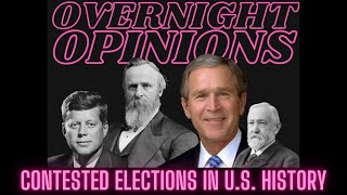 4 Contested Elections in U.S. History | OVERNIGHT OPINIONS