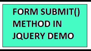 FORM SUBMIT METHOD IN JQUERY DEMO Information