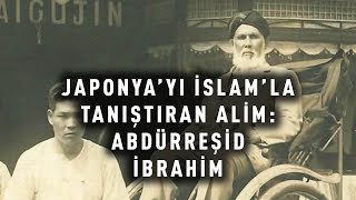 Japonya'yı İslam ile tanıştıran alim: Abdürreşid İbrahim kimdir? #tarih