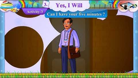 Std 7 Sem 1 English Unit 3 Yes, I will Activity 3 Can I Have Your Five Minutes?