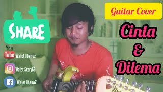 Cinta Dan Dilema Cover guitar