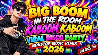 VIRAL DISCO PARTY NONSTOP MUSIC REMIX 2026💥BIG BOOM IN THE ROOM KABOOM KABOOM