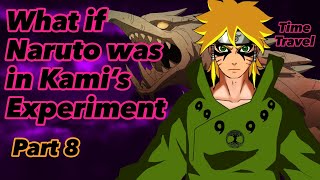 What If Naruto Was In Kamis Experiment Part 8