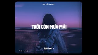 Video thumbnail of "♬ Trời Còn Mưa Mãi (Ngọc Lan) - Lala Trần Cover x CaoTri | Lofi Lyrics"