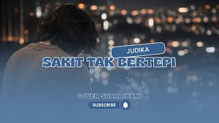 Sakit Tak Bertepi  Judika  Cover  Performed By Suaraikan
